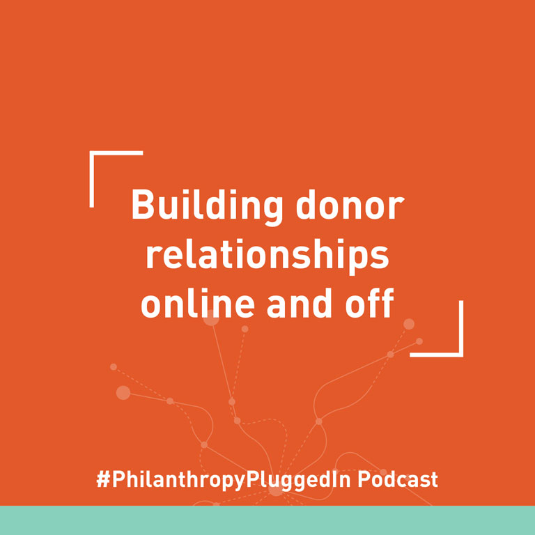 Philanthropy Plugged In podcast: Building donor relationships